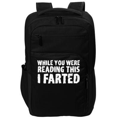 S While You Were Reading This I Farted Funny Dad Joke Gift Impact Tech Backpack