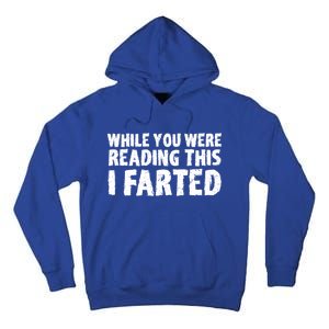 S While You Were Reading This I Farted Funny Dad Joke Gift Tall Hoodie