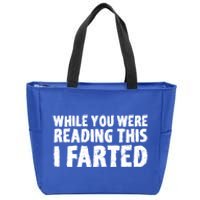 S While You Were Reading This I Farted Funny Dad Joke Gift Zip Tote Bag