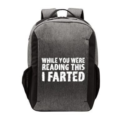 S While You Were Reading This I Farted Funny Dad Joke Gift Vector Backpack