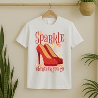 Sparkle Wherever You Go Red Heels Gift For Her T-Shirt
