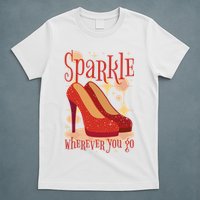 Sparkle Wherever You Go Red Heels Gift For Her T-Shirt