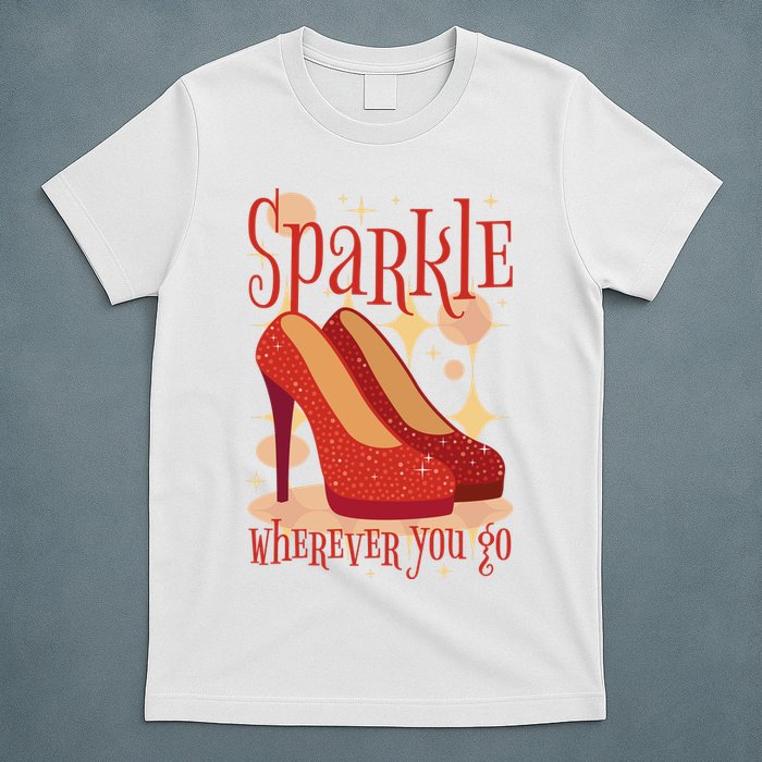 Sparkle Wherever You Go Red Heels Gift For Her T-Shirt