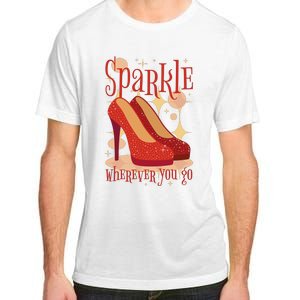 Sparkle Wherever You Go Red Heels Gift For Her Adult ChromaSoft Performance T-Shirt