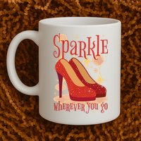 Sparkle Wherever You Go Red Heels Gift For Her Mug