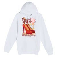 Sparkle Wherever You Go Red Heels Gift For Her Premium Pullover Hoodie