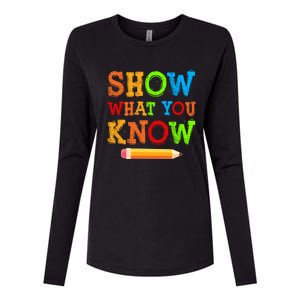 Show What You Know Exam Testing Teachers Students Test Day Gift Womens Cotton Relaxed Long Sleeve T-Shirt