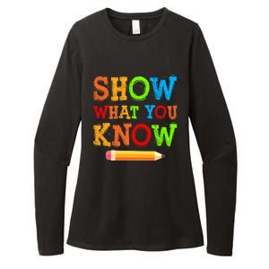 Show What You Know Exam Testing Teachers Students Test Day Gift Womens CVC Long Sleeve Shirt