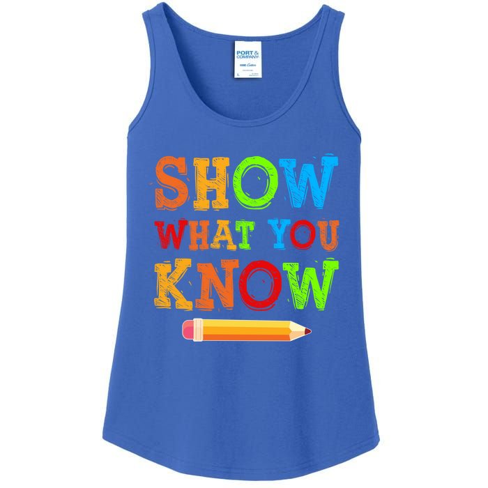 Show What You Know Exam Testing Teachers Students Test Day Gift Ladies Essential Tank