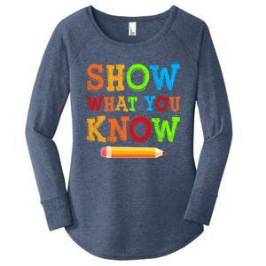 Show What You Know Exam Testing Teachers Students Test Day Gift Women's Perfect Tri Tunic Long Sleeve Shirt