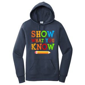 Show What You Know Exam Testing Teachers Students Test Day Gift Women's Pullover Hoodie