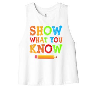 Show What You Know Exam Testing Teachers Students Test Day Gift Women's Racerback Cropped Tank