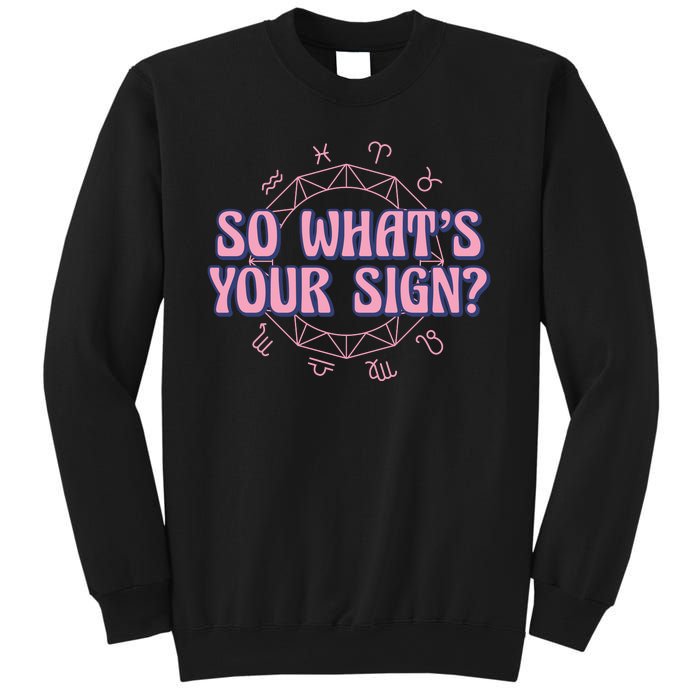 So What's Your Sign Zodiac Sweatshirt