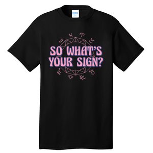 So What's Your Sign Zodiac Tall T-Shirt