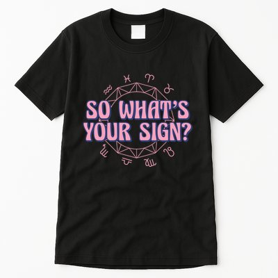 So What's Your Sign Zodiac Tall T-Shirt