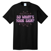 So What's Your Sign Zodiac Tall T-Shirt