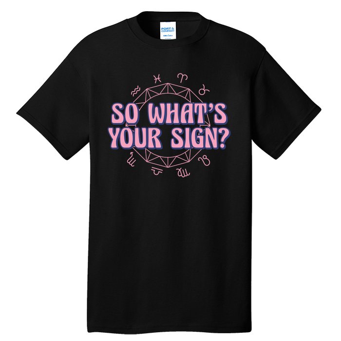 So What's Your Sign Zodiac Tall T-Shirt