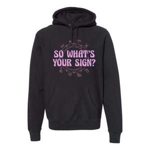 So What's Your Sign Zodiac Premium Hoodie