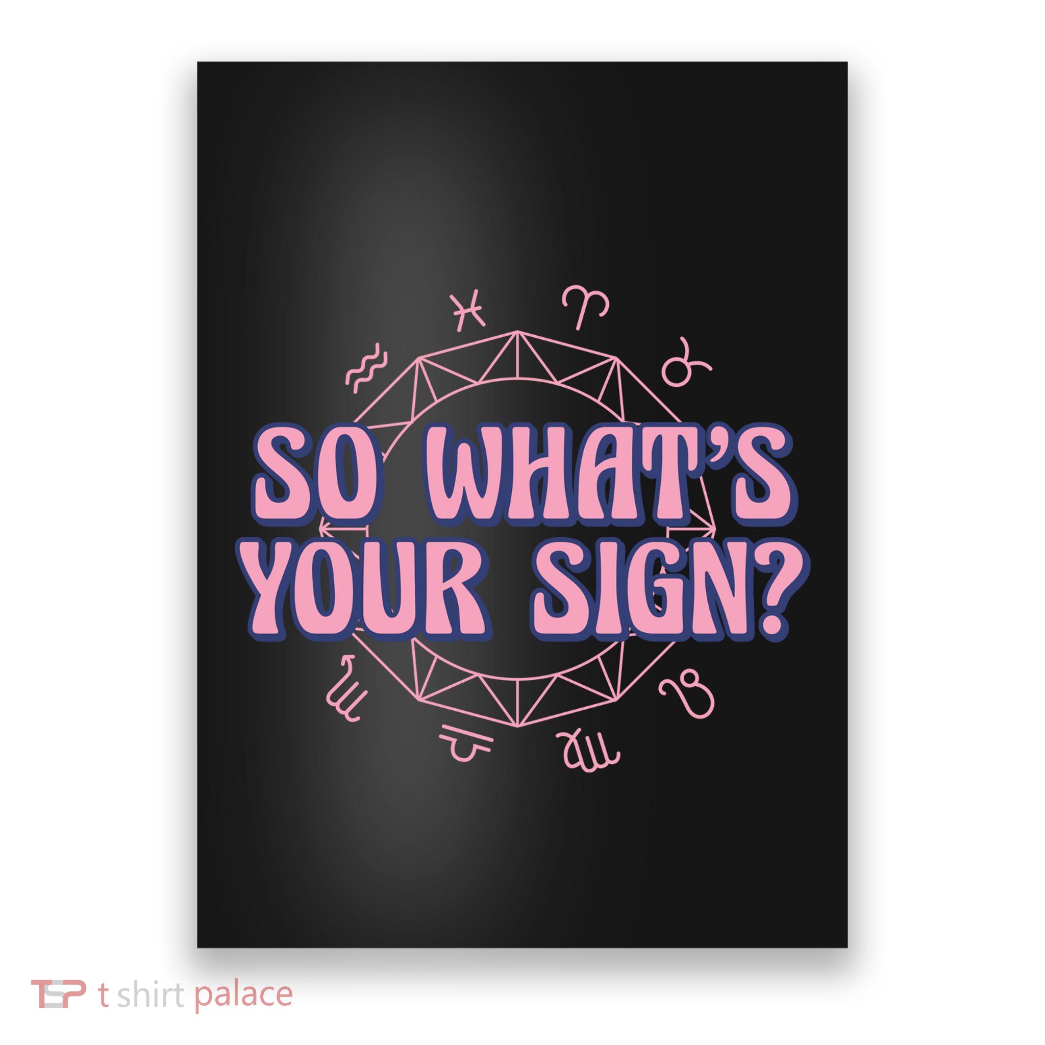 So What's Your Sign Zodiac Poster