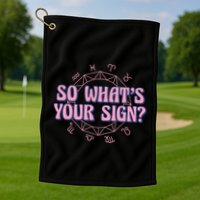So What's Your Sign Zodiac Golf Towel