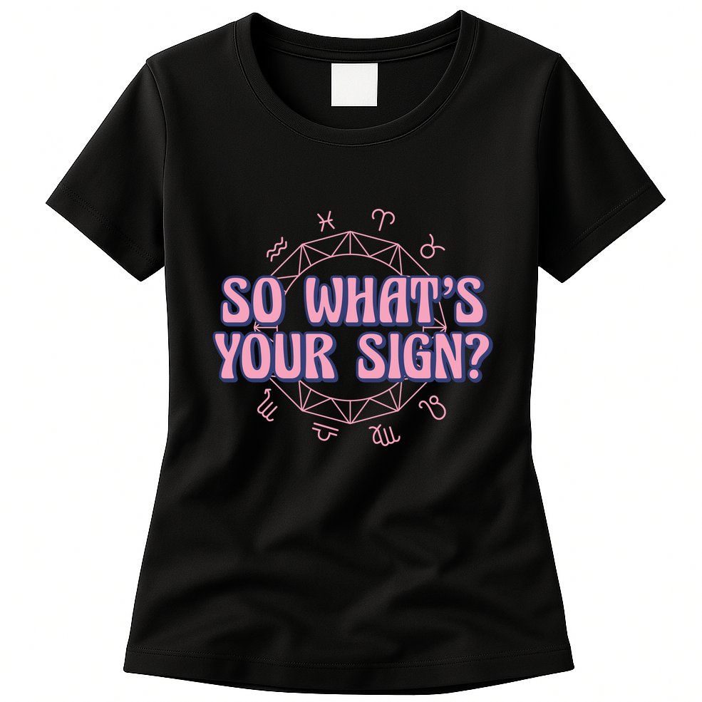 So What's Your Sign Zodiac Womens T-Shirt