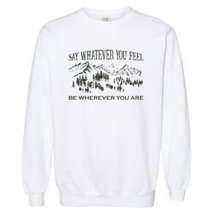 Say Whatever You Feel for Country Music Lover  Garment-Dyed Sweatshirt