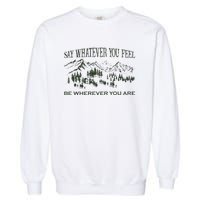 Say Whatever You Feel for Country Music Lover  Garment-Dyed Sweatshirt