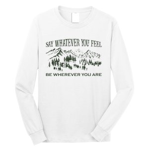 Say Whatever You Feel for Country Music Lover  Long Sleeve Shirt