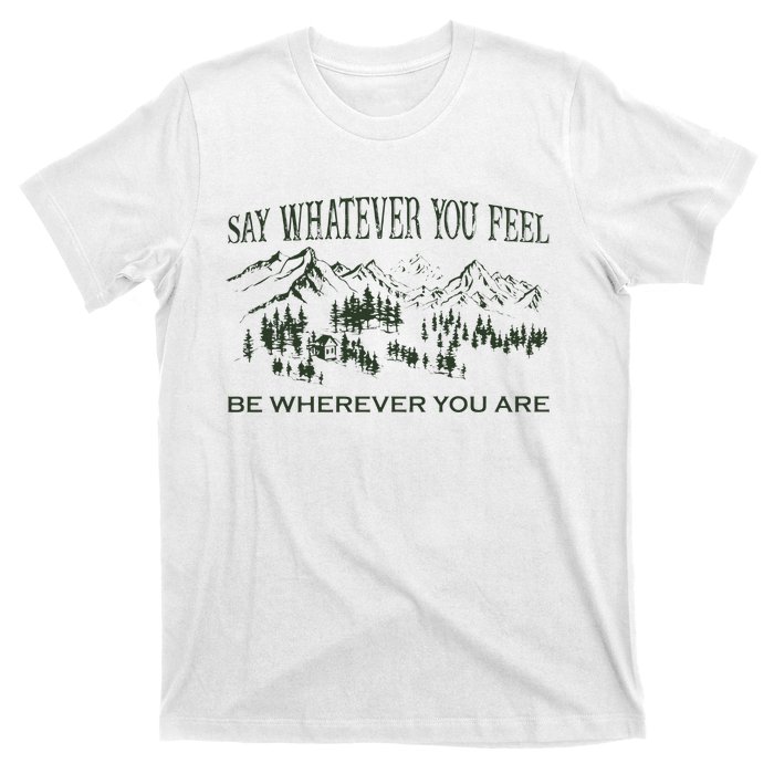 Say Whatever You Feel for Country Music Lover  T-Shirt