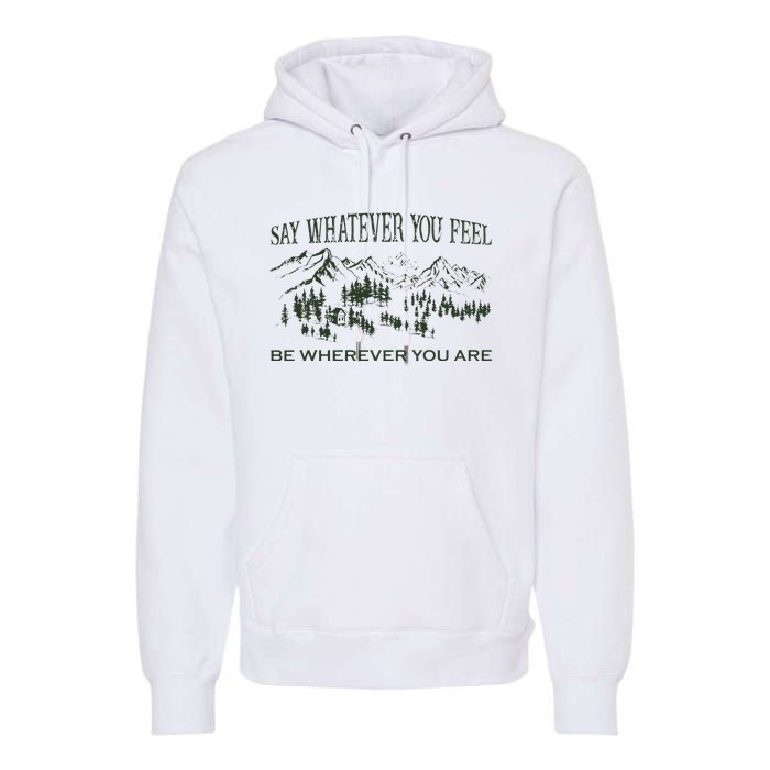 Say Whatever You Feel for Country Music Lover  Premium Hoodie