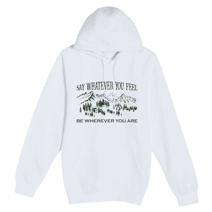 Say Whatever You Feel for Country Music Lover  Premium Pullover Hoodie