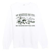 Say Whatever You Feel for Country Music Lover  Premium Crewneck Sweatshirt