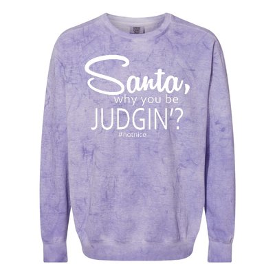 Santa Why You Be Judgin Not Nice Funny Christmas Colorblast Crewneck Sweatshirt