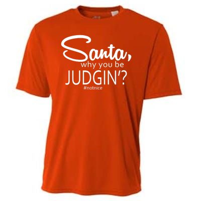 Santa Why You Be Judgin Not Nice Funny Christmas Cooling Performance Crew T-Shirt