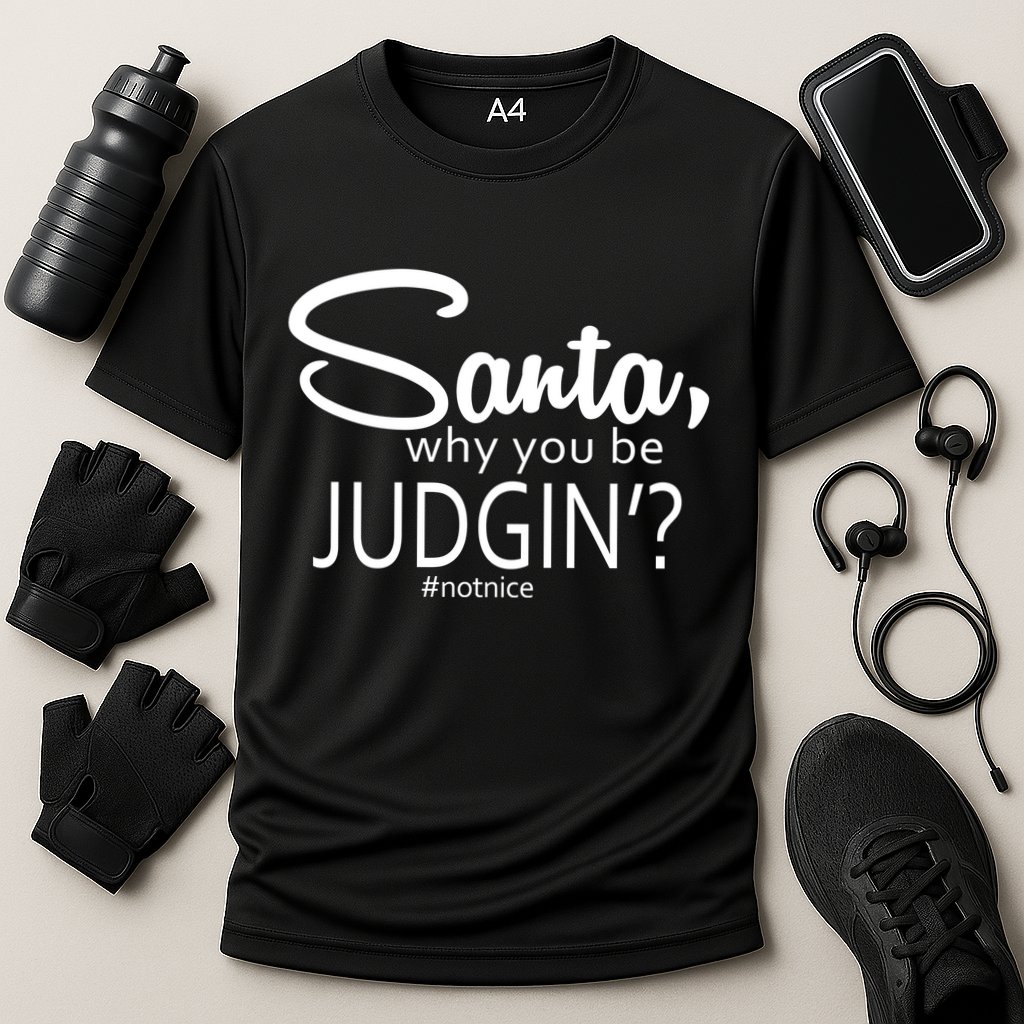 Santa Why You Be Judgin Not Nice Funny Christmas Performance Shirt