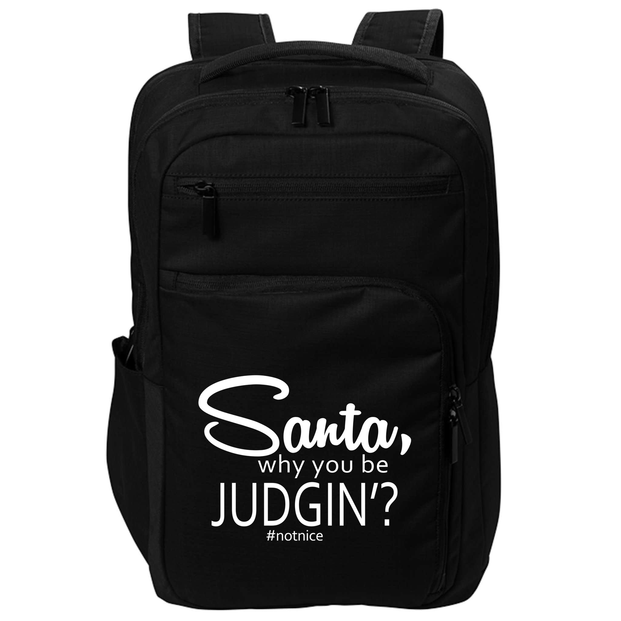 Santa Why You Be Judgin Not Nice Funny Christmas Impact Tech Backpack