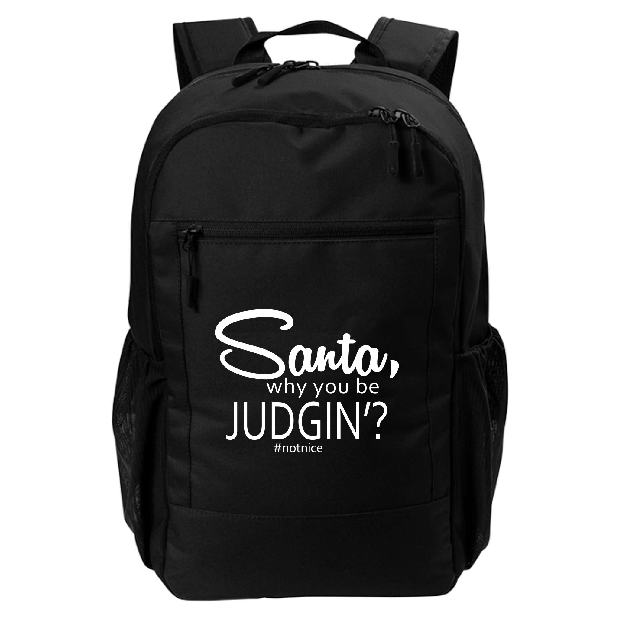 Santa Why You Be Judgin Not Nice Funny Christmas Backpack