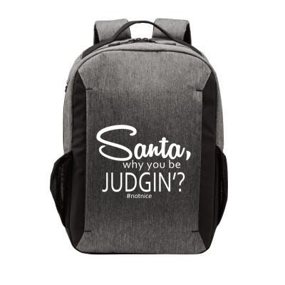 Santa Why You Be Judgin Not Nice Funny Christmas Vector Backpack