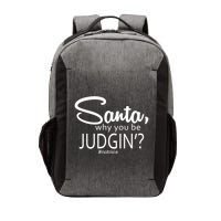 Santa Why You Be Judgin Not Nice Funny Christmas Vector Backpack