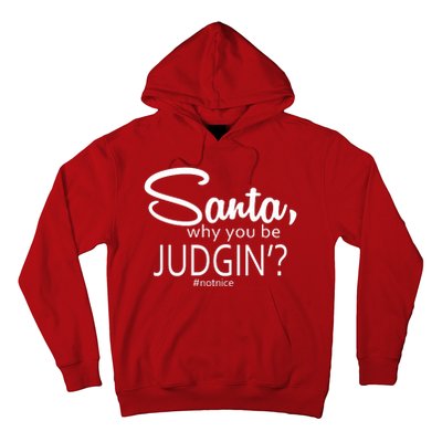 Santa Why You Be Judgin Not Nice Funny Christmas Hoodie