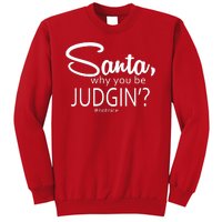 Santa Why You Be Judgin Not Nice Funny Christmas Sweatshirt