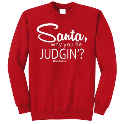 Santa Why You Be Judgin Not Nice Funny Christmas Sweatshirt