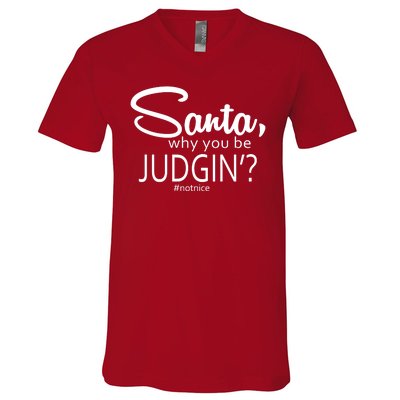 Santa Why You Be Judgin Not Nice Funny Christmas V-Neck T-Shirt