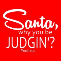 Santa Why You Be Judgin Not Nice Funny Christmas Flatbill Hat