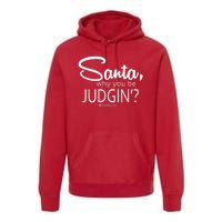 Santa Why You Be Judgin Not Nice Funny Christmas Premium Hoodie