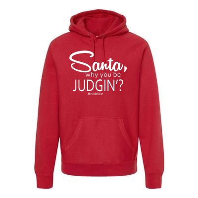 Santa Why You Be Judgin Not Nice Funny Christmas Premium Hoodie