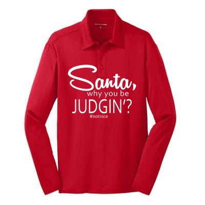 Santa Why You Be Judgin Not Nice Funny Christmas Silk Touch Performance Long Sleeve Polo