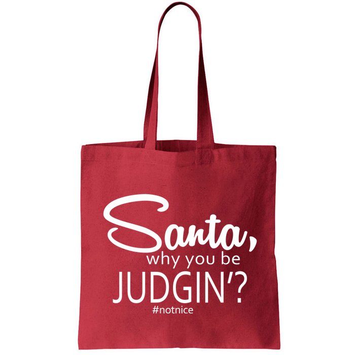 Santa Why You Be Judgin Not Nice Funny Christmas Bag