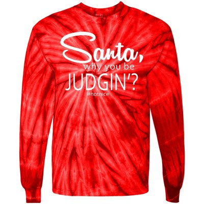 Santa Why You Be Judgin Not Nice Funny Christmas Tie-Dye Long Sleeve Shirt