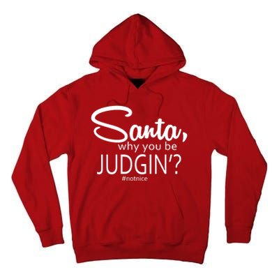 Santa Why You Be Judgin Not Nice Funny Christmas Tall Hoodie